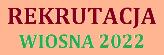 REKRUTACJA – WIOSNA 2022 R.